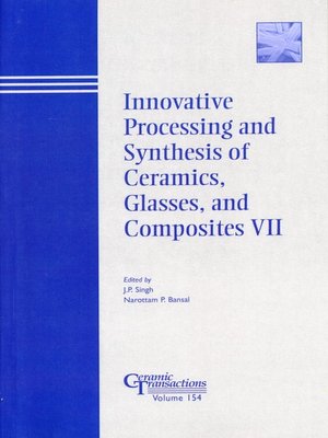cover image of Innovative Processing and Synthesis of Ceramics, Glasses, and Composites VII